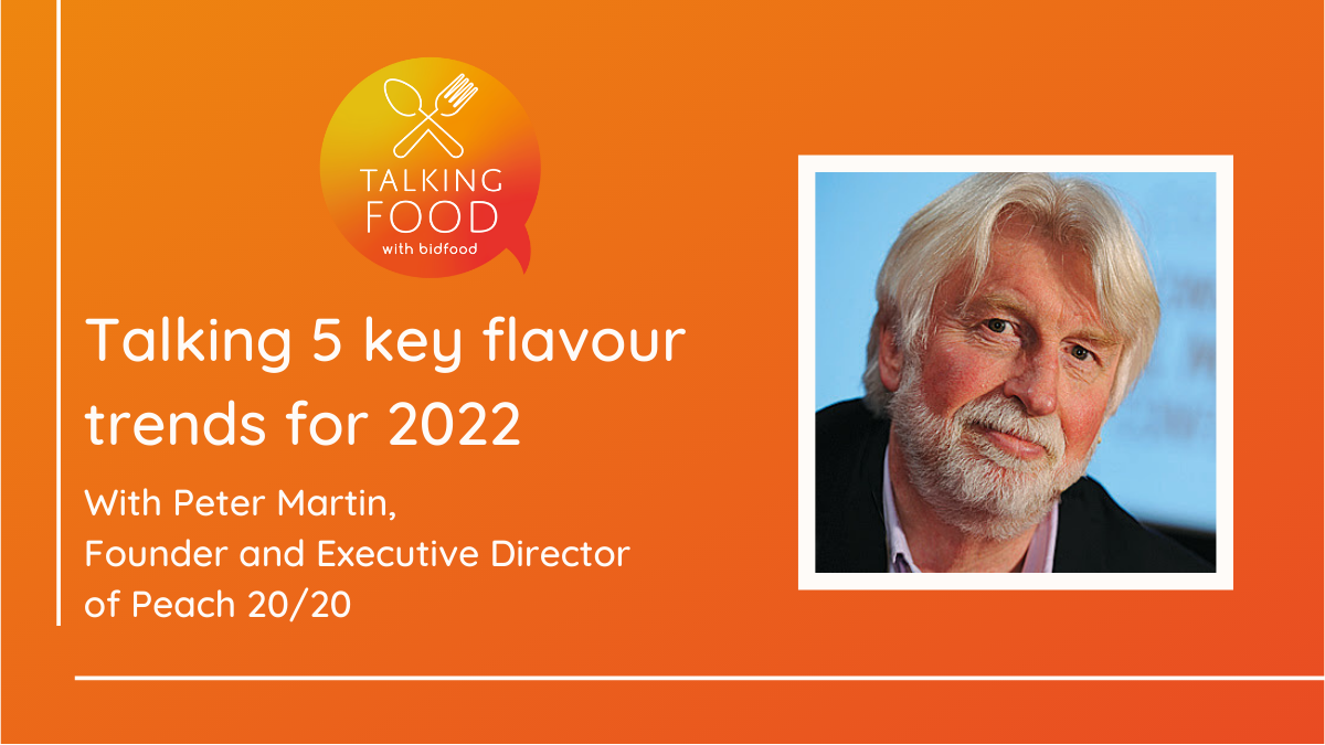 Peter Martin talks to Bidfood about the 5 key food and drink trends for 2022